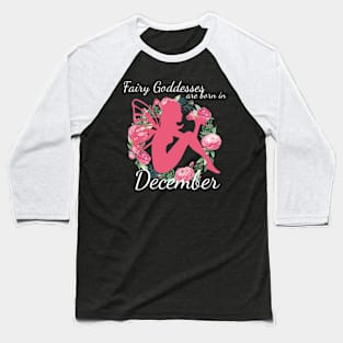 Fairy Goddesses Are Born In December Baseball T-Shirt